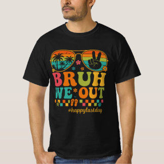 Bruh We Out Teachers Happy Last Day Of School T-Shirt