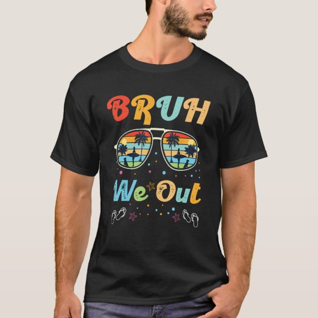 Bruh We Out Teachers Last Day of School Cute End O T-Shirt (Front)