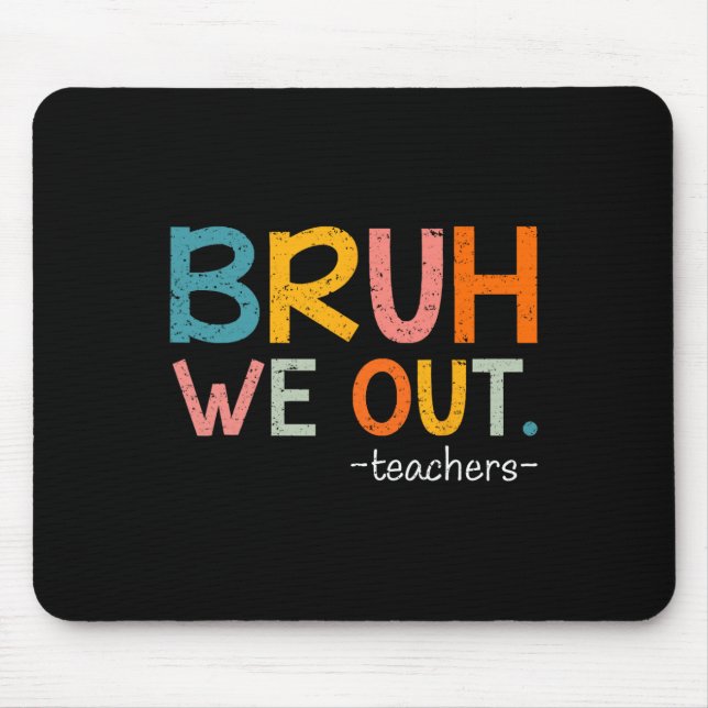 Bruh We Out Teachers Last Day Of School Funny  Mouse Pad (Front)