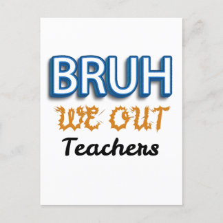 Bruh We Out Teachers Last day of School Postcard
