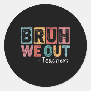 Bruh We Out Teachers Last Day Of School Retro Funn Classic Round Sticker