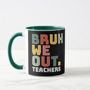 Bruh We Out Teachers Mug