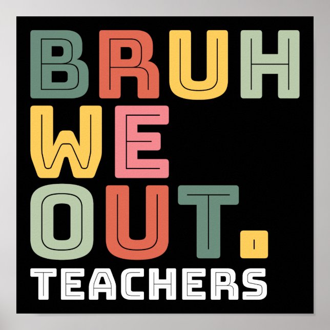 Bruh We Out Teachers Poster (Front)