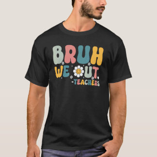 Bruh We Out Teachers Retro Last Day of School Hell T-Shirt