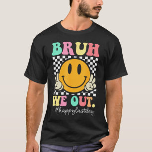 Bruh We Out Teachers Retro Smile Happy Last Day Of T-Shirt