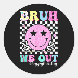 Bruh We Out Teachers Student Happy Last Day Of Sch Classic Round Sticker