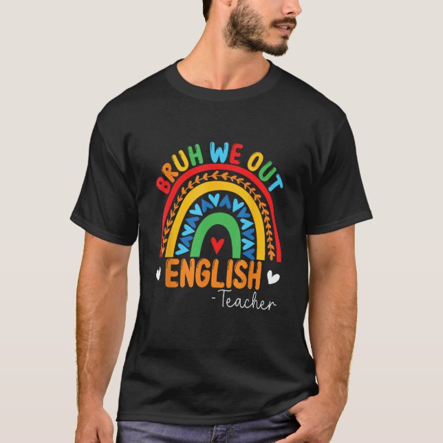 Bruh We Out Teachers Summer English Teacher Studen T-Shirt (Front)