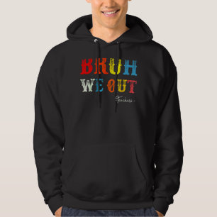 Bruh We Out Teachers Summer Last Day Of School Men Hoodie