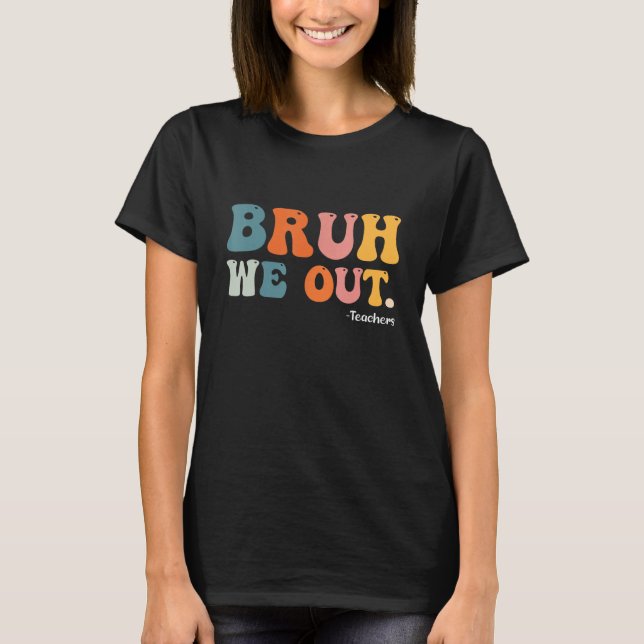 Bruh We Out Teachers Summer Last Day Of School Men T-Shirt (Front)