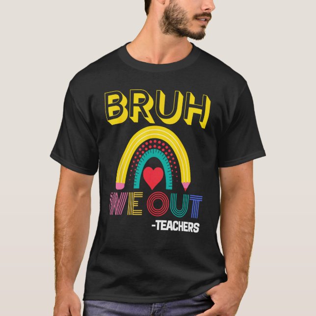 Bruh We Out Teachers Summer Last Day Of School Men T-Shirt (Front)