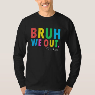 Bruh We Out Teachers Summer Last Day Of School Men T-Shirt