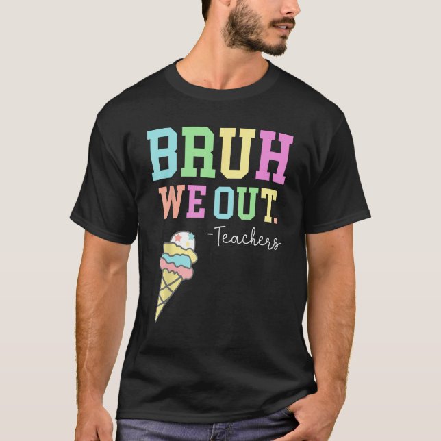 Bruh We Out Teachers Summer Last Day Of School Men T-Shirt (Front)