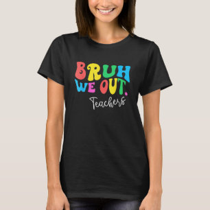 Bruh We Out Teachers Summer Last Day Of School Men T-Shirt