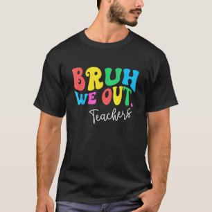 Bruh We Out Teachers Summer Last Day Of School Men T-Shirt