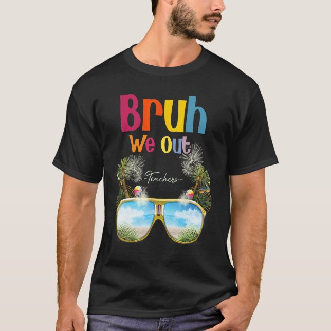 Bruh We Out Teachers Summer Last Day Of School Men T-Shirt (Front)