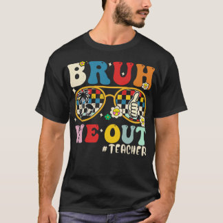 Bruh We Out Teachers T-Shirt