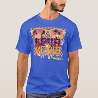 Bruh We Outeachers Happy Last Day Of School family T-Shirt
