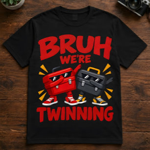 Bruh We're Twinning Funny Toolboxes T-Shirt