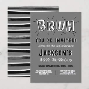 Bruh, you're invited black & white birthday invitation