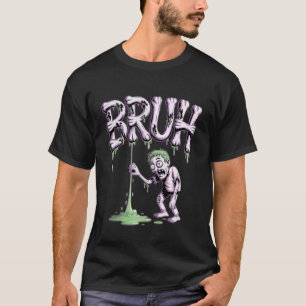Bruh Zombie Slime Funny & Spooky Gen Z Teen Hallow T-Shirt