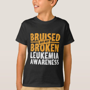 Bruised But Not Broken Support Leukaemia Awareness T-Shirt