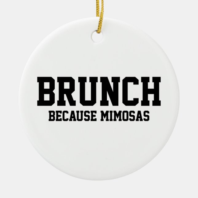 Brunch Because Mimosas Ceramic Ornament (Front)