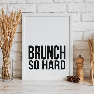 Brunch So Hard   Art Print