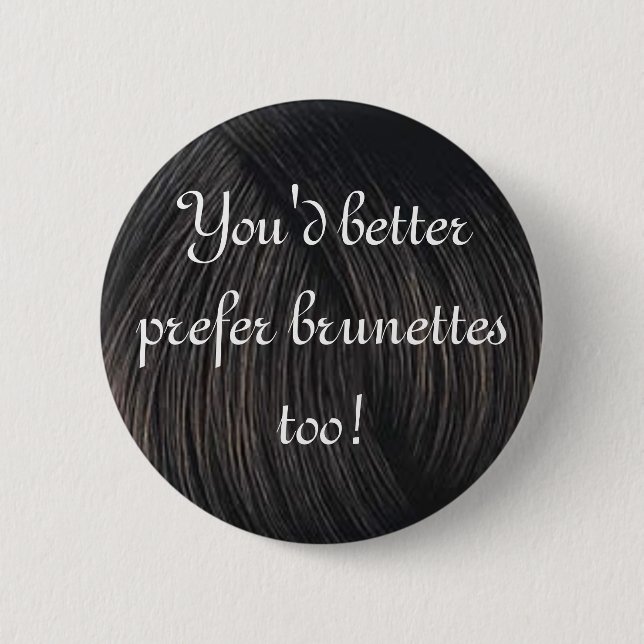 brunette preference 6 cm round badge (Front)