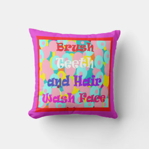 Brush Teeth and Hair wash your face beautiful      Cushion