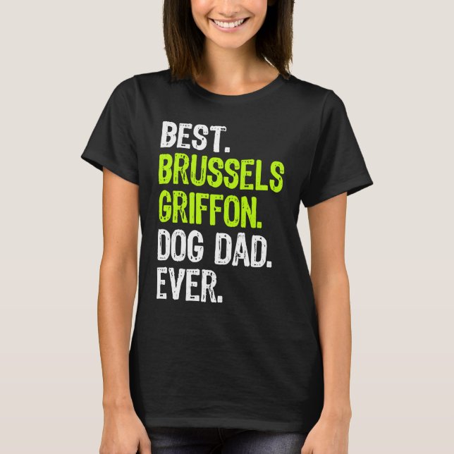 Brussels Griffon Dog Dad Fathers Day Dog T-Shirt (Front)