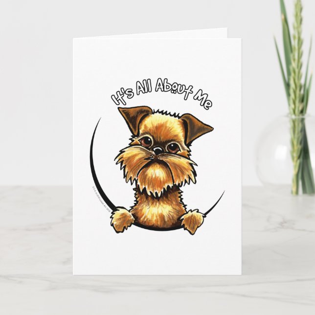 Brussels Griffon Its All About Me Card (Front)