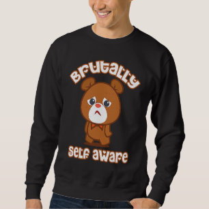 BRUTALLY SELF AWARE Graphic Sweatshirt