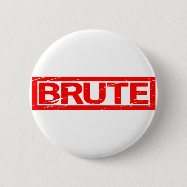 Brute Stamp 6 Cm Round Badge (Front)