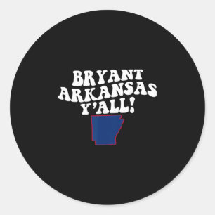 Bryant Arkansas Y'all Ar Southern Accent Vacation Classic Round Sticker
