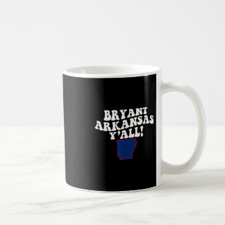 Bryant Arkansas Y'all Ar Southern Accent Vacation  Coffee Mug