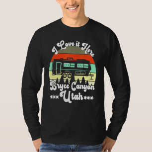 Bryce Canyon Utah I Love It Here Camping Travel Tr T-Shirt