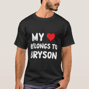 Bryson - My Heart Belongs To Bryson - Love  T-Shirt