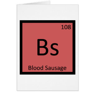 Bs - Blood Sausage Chemistry Periodic Table