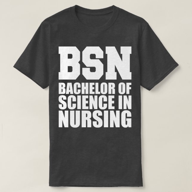 BSN Bachelor of science in nursing w T-Shirt (Design Front)