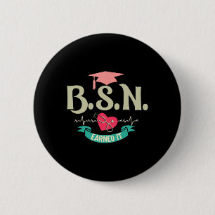 Bsn Earned It Nurse Degree Senior Nursing Graduate 6 Cm Round Badge