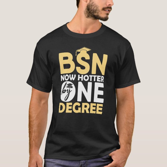 Bsn Nurse Graduation Nursing School Now Hotter By  T-Shirt (Front)