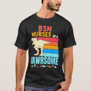 Bsn Nurses Are Awesome Dinosaur Bsn Nurse Hospital T-Shirt