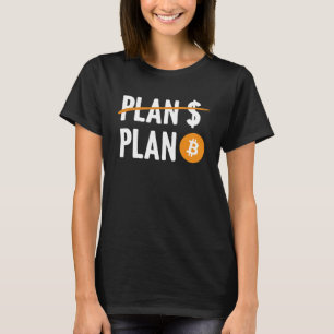 BTC Bitcoin Plan B Cryptocurrency Trader Investor T-Shirt