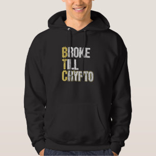 Btc Broke Till Crypto Bitcoin Hoodie