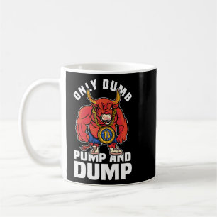 Btc Bull Market Dumb Pump And Dump Cryptocurrency Coffee Mug