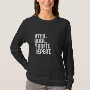 Btfd Hodl Profit Repeat Buy The Dip Bitcoin Btc Cr T-Shirt
