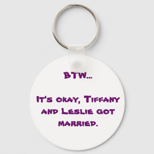 BTW- Tiffany and Leslie Key Ring