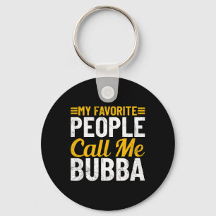 Bub Fathers Day Humour My Favourite People Call Me Key Ring