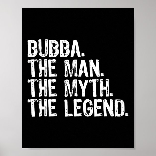Bub The Man The Myth The Legend Cool Funny  Poster (Front)