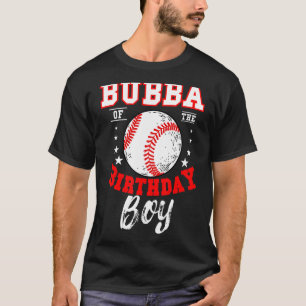 Bubba Of The Birthday Boy Baseball Theme Bday Cele T-Shirt